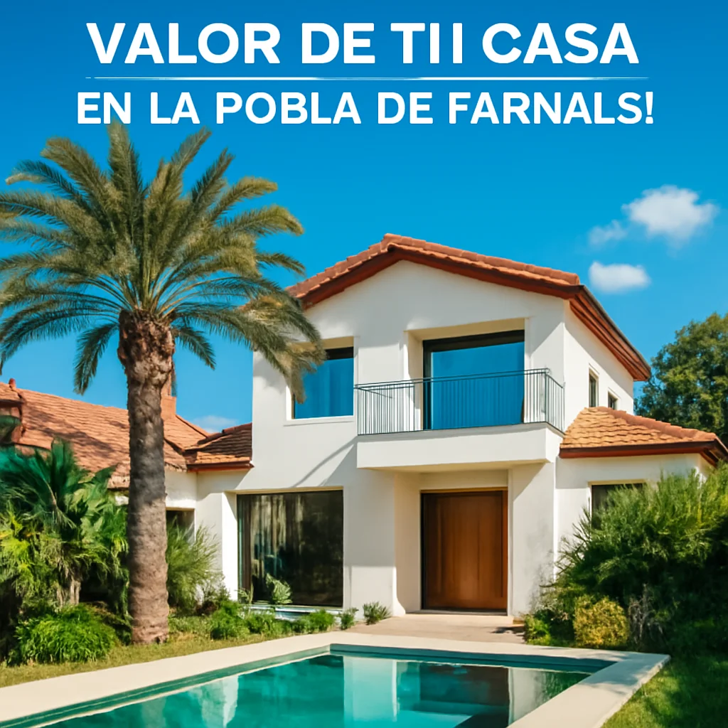 ¡Descubre el verdadero valor de tu casa en La Pobla de Farnals!